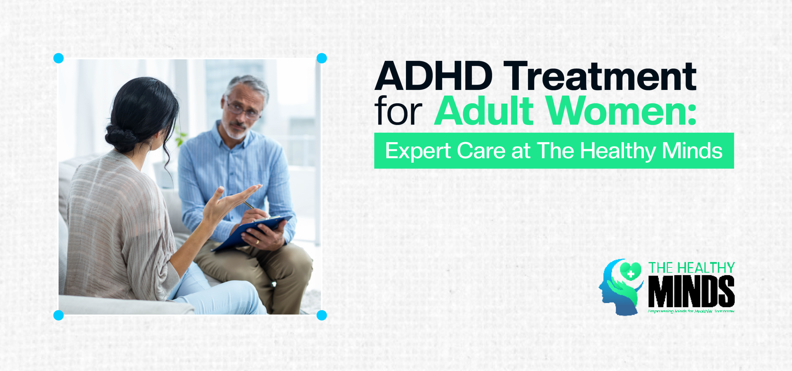 ADHD Treatment for Adult Women: Expert Care at The Healthy Minds 1 ADHD treatment for adult women reflecting on ADHD diagnosis and treatment options