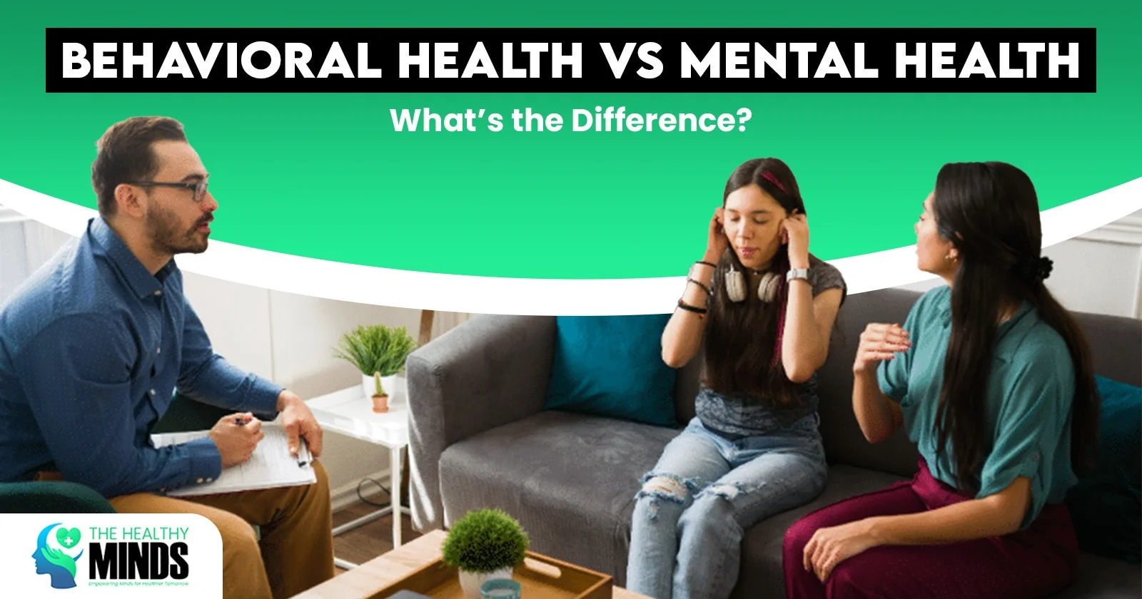 Behavioral Health vs Mental Health: What Is the Difference? 1 Behavioral Health vs Mental Health What Is the Difference